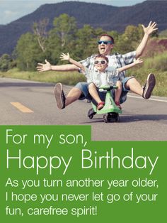 a father and son riding on a scooter with the caption for my son, happy birthday as you turn another year older, i hope you never let go of your fun, carefree spirit