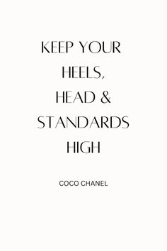 an advertisement for coco chanel's keep your heels, head & standards high