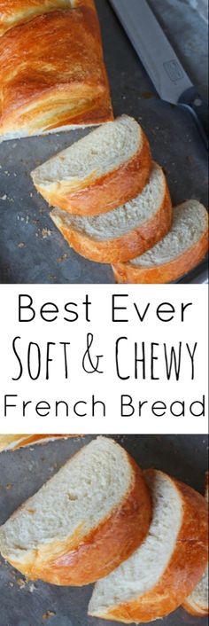 the best ever soft and chewy french bread