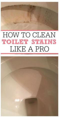 how to clean toilet stains like a pro with pictures and text overlaying it