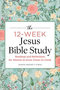 the 12 - week jesus bible study for women to grow close to christ, paperback