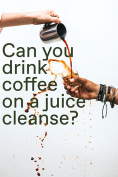 two people are pouring coffee into glasses with the words can you drink coffee on a juice cleanse?