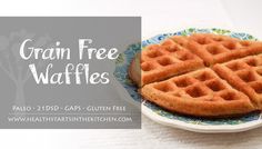 a waffle on a plate with the words grain free waffles below it