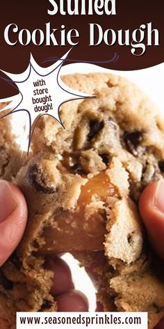 a hand holding a chocolate chip cookie in front of the words, stuffed cookie dough