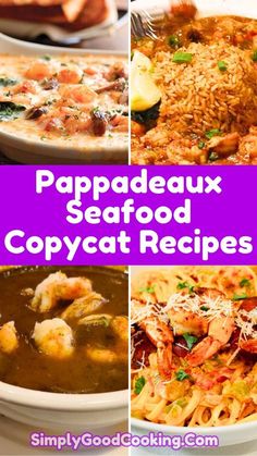 several different types of seafood and soups with the words pappadeaux seafood copycat recipes