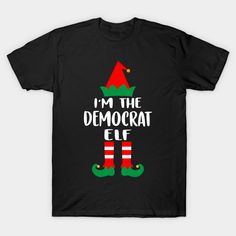 I'm The Democrat Elf Family Matching Group Christmas Costume Pajama Funny Gift -- Choose from our vast selection of Crewneck and V-Neck T-Shirts to match with your favorite design to make the perfect graphic T-Shirt. Pick your favorite: Classic, Boxy, Tri-Blend, V-Neck, or Premium. Customize your color! For men and women. Christmas Pajama Shirts, Elf Family, Elf Funny, Funny Pajamas, Elf T Shirt, Elf Shirt, Christmas T Shirt Design, Christmas Party Gift, Christmas Costume