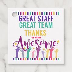 a card with the words great staff, thanks for being awesome and colorful hands on it