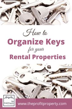 a pile of keys with the title how to organize keys for your rental properties