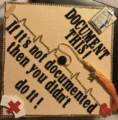 a decorated graduation cap that says, document this it's not documented but you didn't do it