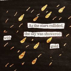 the words as the stars collided, the sky was showered with gold