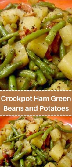 two pictures of potatoes and green beans on an orange plate with the words crockpot ham green beans and potatoes