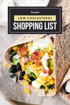 a tortilla filled with lots of different toppings and the words low - cholesterol shopping list