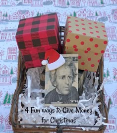 a christmas present in a basket with money and gifts on the side that says, 4 fun ways to give money for christmas