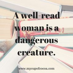 many books stacked on top of each other with the words, a well read woman is a dangerous creature