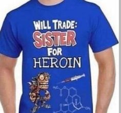 WILL TRADE SISTER FOR HEROIN Essential T Shirt  Easy 30 day return policy Essential T Shirt, Funky Shirts, Selling Clothes, Gift For Men, Mood Pics, Funny Images