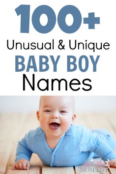 a baby boy smiling with the words 100 unusual and unique baby boy names on it