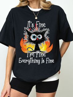 It's Fine I'm Fine Everything Is Fine Cat Graphic TH0701241 - True Ducky I'm Fine, Cat Graphic, Everything Is Fine, Funny Tees, Dark Black, Colorful Shirts