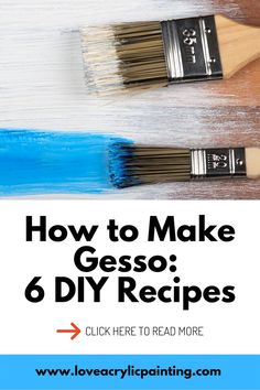 two paint brushes with the words how to make gesso 6 diy recipes on it