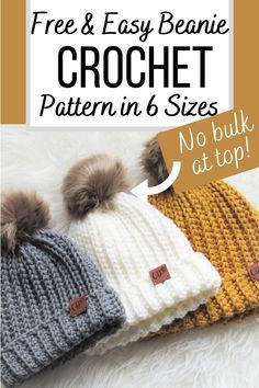 three crochet hats with two pom poms on top and the text free & easy beanie crochet pattern in 6 sizes no bulk at top