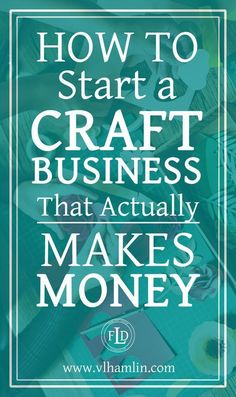 the words how to start a craft business that actually makes money in white on blue