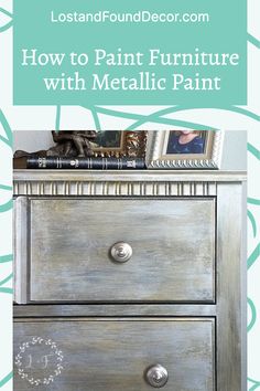 an old dresser with metallic paint and the words how to paint furniture with metallic paint