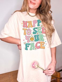 Comfort Colors® Happy To See Your Face Teacher Graphic Tee – The Container Clothing Co Fun Oversized Letter Print Tops, Oversized Cute Tops With Text Print, Oversized Top With Funny Print, Cute Oversized Slogan Tops, Drop Down Bar, Mama Sweatshirt, Tiny Humans, Shirts Women, Clothing Co