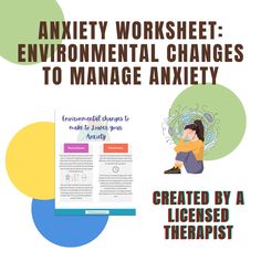 CREATED BY A LICENSED THERAPIST This resource includes a handout that explains changes to your environment to lower your anxiety.