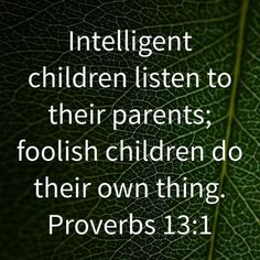 a green leaf with the words, intelligent children listen to their parents foolish children do their own