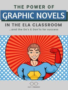 the power of graphic novels in the ela classroom and the do's & don'ts for success