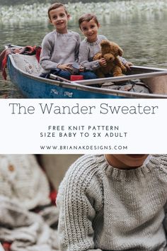 two children sitting in a boat with the text, the wander sweater free knitting pattern size baby to 8x adult