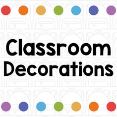 the words classroom decorations are surrounded by multicolored circles