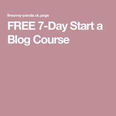 a pink background with the words free 7 - day start a blog course