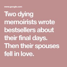 two dying members wrote best sellers about their final days then their spouse fell in love