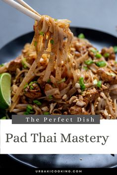 pad thai food with chopsticks on top and text overlay that reads the perfect dish