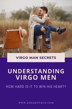 a man and woman embracing each other with the text, understanding virgo men how hard is it to win his heart?