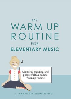 a woman sitting on the ground with her legs crossed in front of her face and text that reads, my warm up routine for elementary music