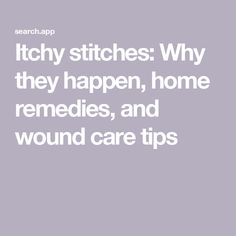 Itchy stitches: Why they happen, home remedies, and wound care tips Stitches Medical, Nerve Fiber, Anti Itch Cream, Health Questions, Your Fault, Wound Care, Alternative Treatments, Medical News