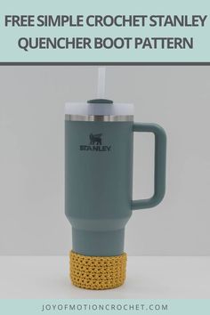 a travel mug with the text free simple crochet stanley quencher boot pattern