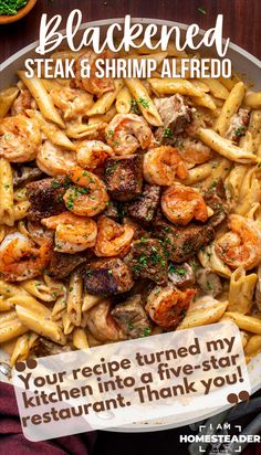 a plate full of shrimp and pasta with the words, blackened steak & shrimp alfredo