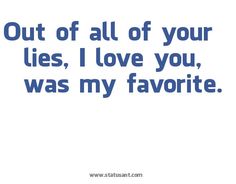 the words out of all of your lies, i love you, was my favorite