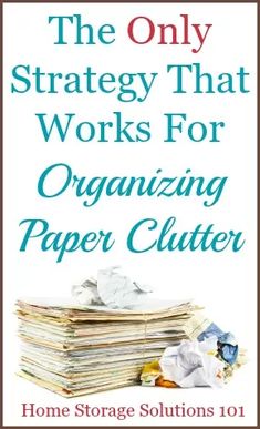 the only strategy that works for organizing paper clutter home storage solutions 1010