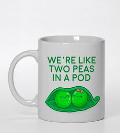 two peas in a pod coffee mug with the words we're like two peas in a pod