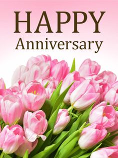 a bouquet of pink tulips with the words happy anniversary