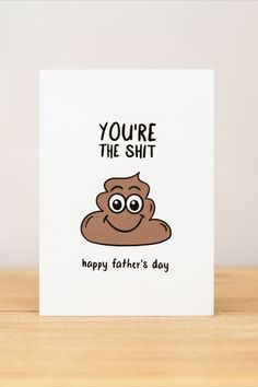 You're the shit, happy Father's Day Greeting cards that aren't boring - from Purplefrog Designs. Designed, printed and shipped with love from Newcastle, NSW. Funny Diy Father’s Day Cards, Father’s Day Memes Funny, Father’s Day Card For Grandad, Happy Father’s Day Funny Card, Father's Day Funny Text Cotton T-shirt, Happy Fathers Day Greetings, Newcastle Australia, Newcastle Nsw, Father's Day Greeting Cards