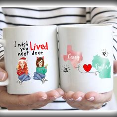 two women holding coffee mugs that say i wish you lived next door and every other