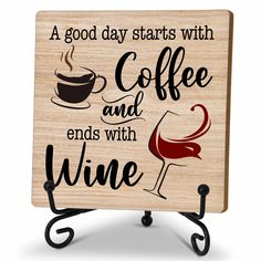 a wooden sign that says, a good day starts with coffee and ends with wine