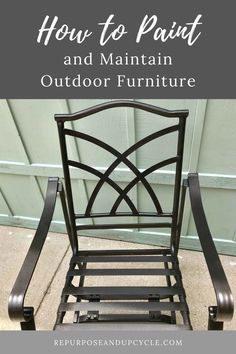 an outdoor chair with text overlay that reads how to paint and maintain outdoor furniture