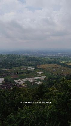 an aerial view of the land and trees with a quote written on it that reads, the world might never be here