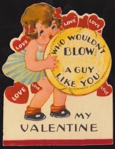 This is from a much more innocent time obviously... Vintage Holiday Cards, Valentine Images, Old Cards, Vintage Card, Valentine Fun