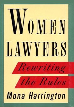 the book cover for women lawers retrieving the rules by mona harlington